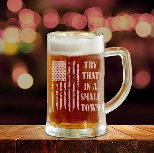 Try That In A Small Town Beer Mug