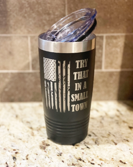 Nashville Try That In A Small Town Tumbler